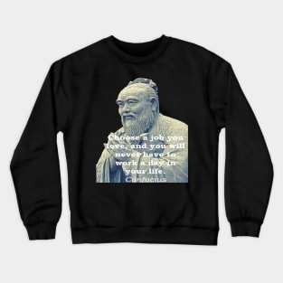 Confucius Choose a Job Crewneck Sweatshirt